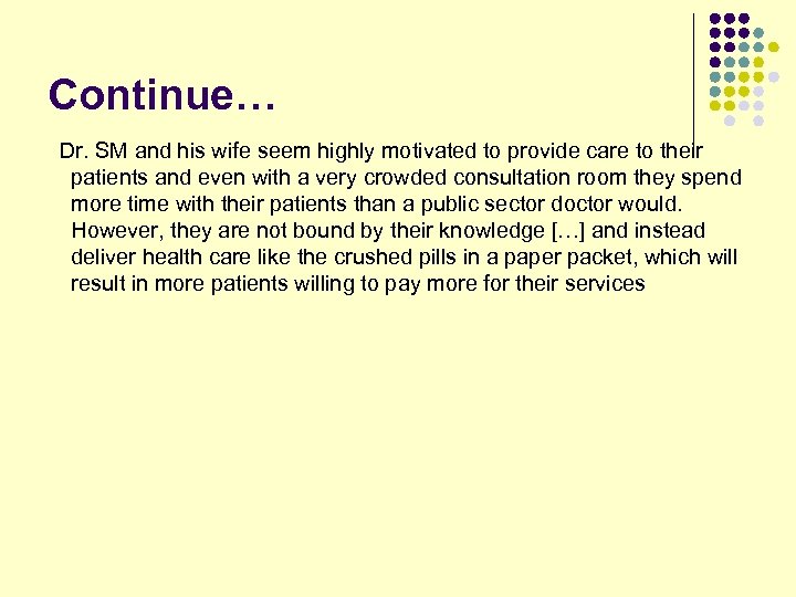 Continue… Dr. SM and his wife seem highly motivated to provide care to their