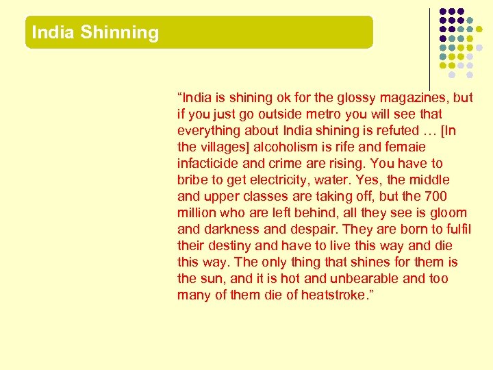 India Shinning “India is shining ok for the glossy magazines, but if you just