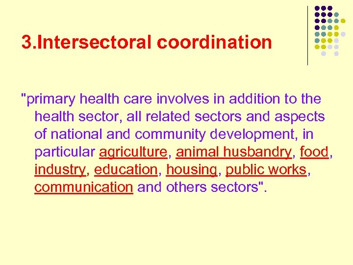 3. Intersectoral coordination "primary health care involves in addition to the health sector, all