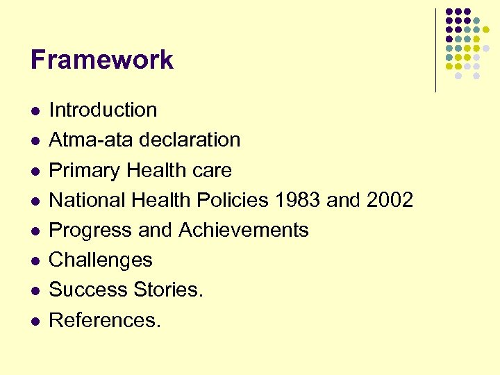 Framework l l l l Introduction Atma-ata declaration Primary Health care National Health Policies