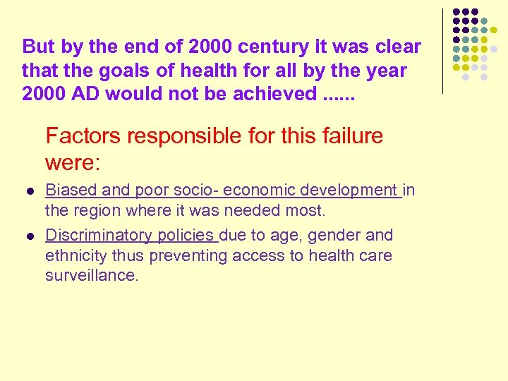 But by the end of 2000 century it was clear that the goals of
