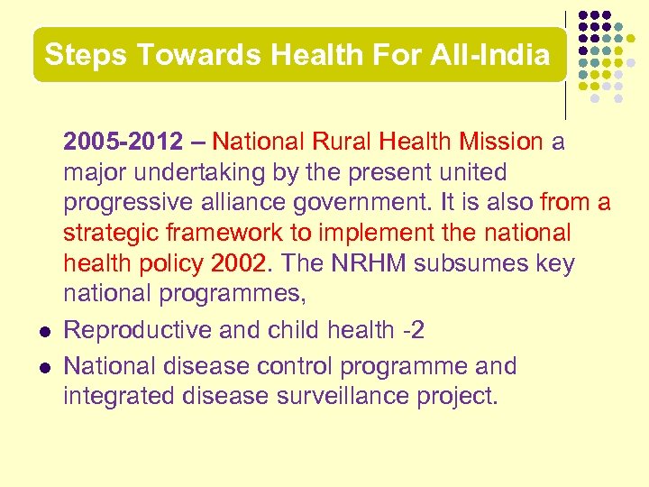 Steps Towards Health For All-India l l 2005 -2012 – National Rural Health Mission