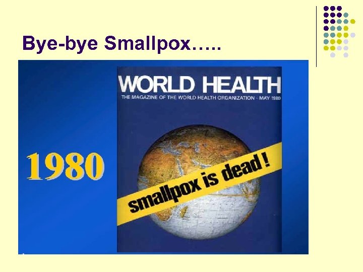 Bye-bye Smallpox…. . 