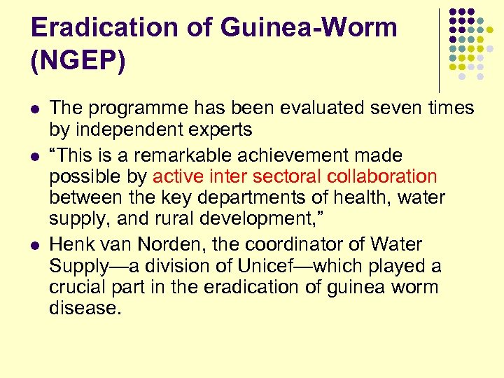 Eradication of Guinea-Worm (NGEP) l l l The programme has been evaluated seven times