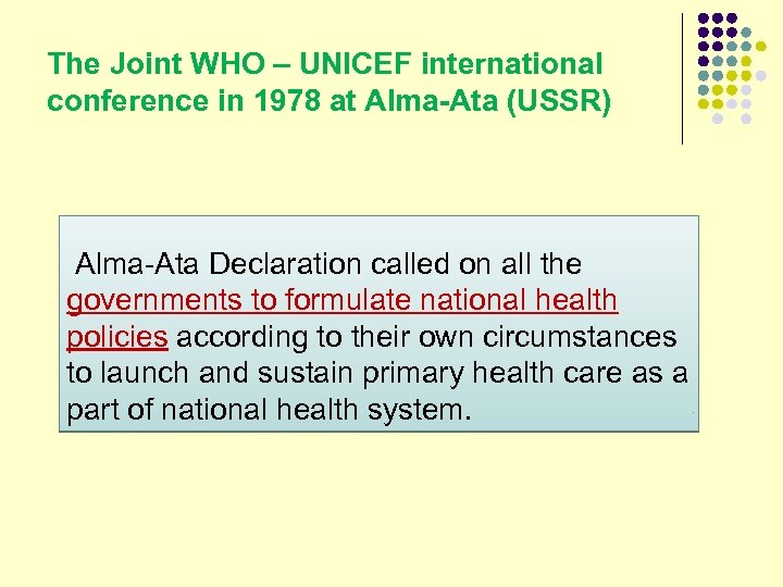 The Joint WHO – UNICEF international conference in 1978 at Alma-Ata (USSR) Alma-Ata Declaration