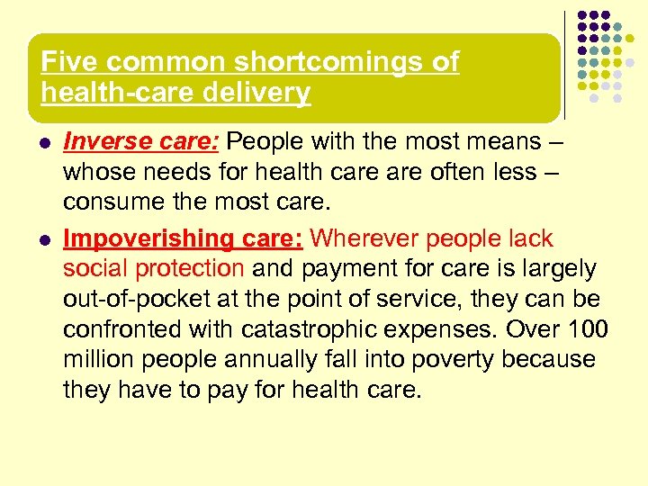 Five common shortcomings of health-care delivery l l Inverse care: People with the most