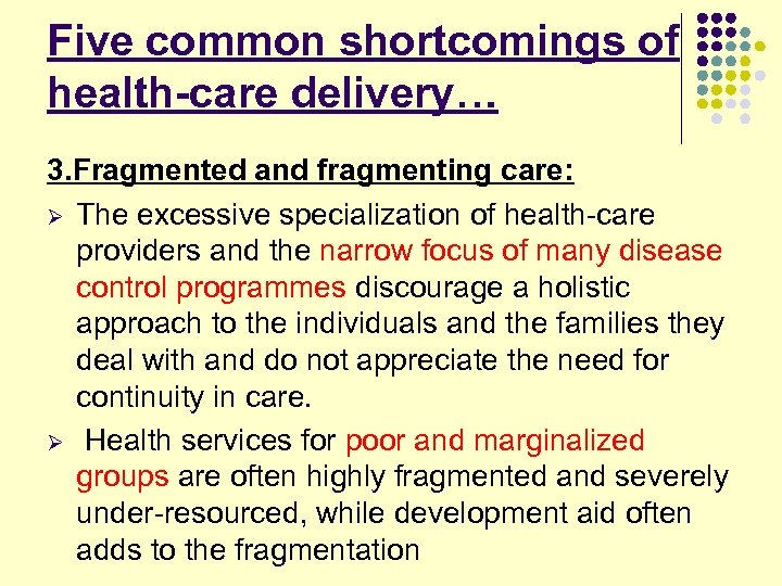 Five common shortcomings of health-care delivery… 3. Fragmented and fragmenting care: Ø The excessive