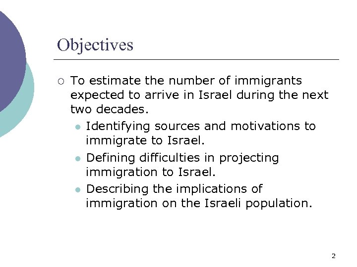 Objectives ¡ To estimate the number of immigrants expected to arrive in Israel during