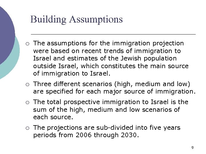 Building Assumptions ¡ The assumptions for the immigration projection were based on recent trends