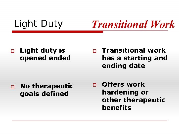 Light Duty o o Light duty is opened ended No therapeutic goals defined Transitional