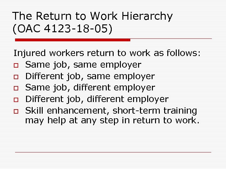 The Return to Work Hierarchy (OAC 4123 -18 -05) Injured workers return to work