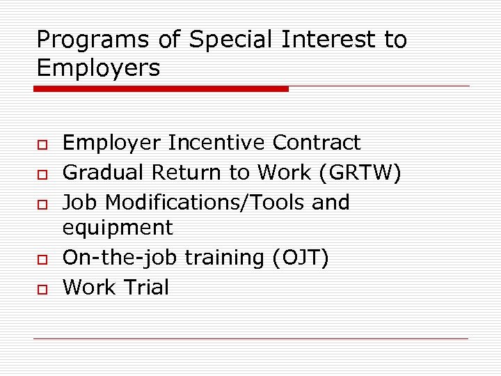 Programs of Special Interest to Employers o o o Employer Incentive Contract Gradual Return