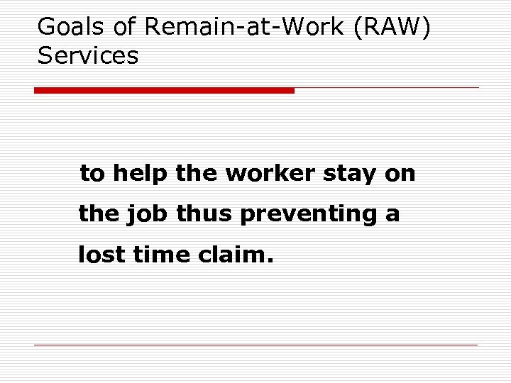 Goals of Remain-at-Work (RAW) Services to help the worker stay on the job thus