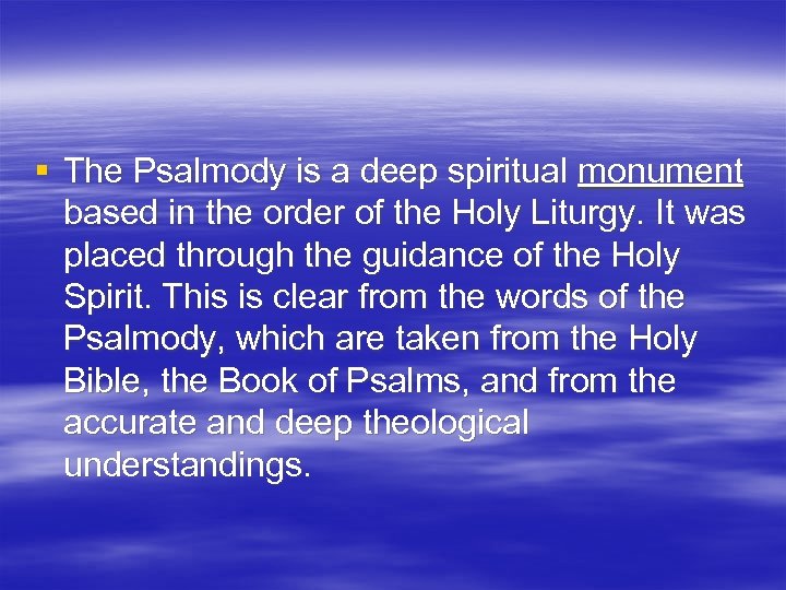 § The Psalmody is a deep spiritual monument based in the order of the