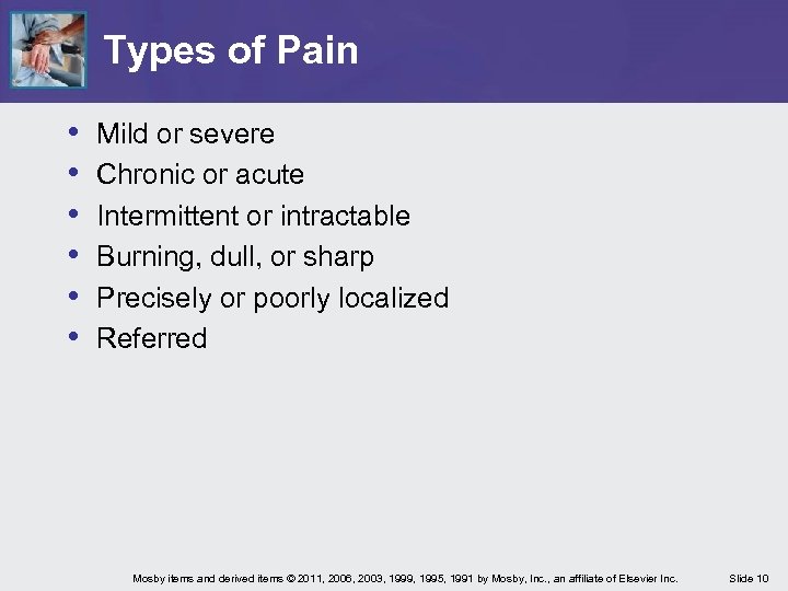 Types of Pain • • • Mild or severe Chronic or acute Intermittent or