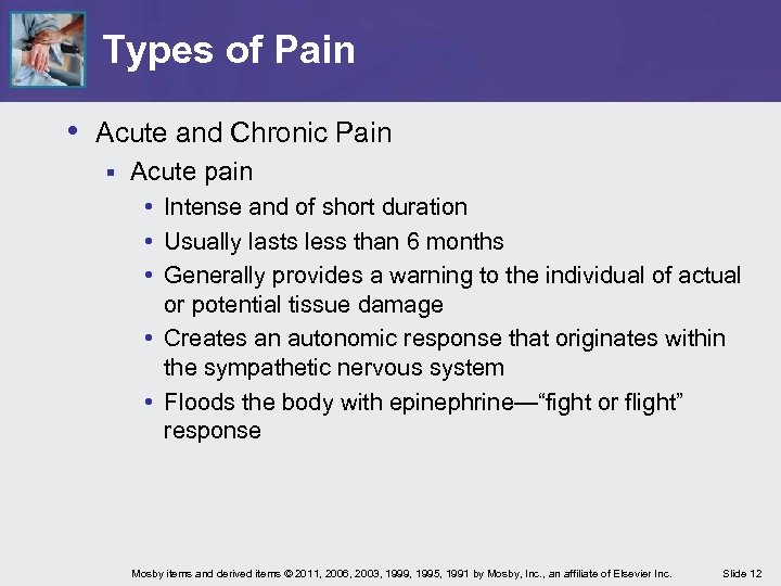 Types of Pain • Acute and Chronic Pain § Acute pain • Intense and