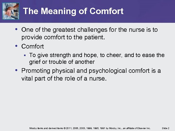 The Meaning of Comfort • One of the greatest challenges for the nurse is