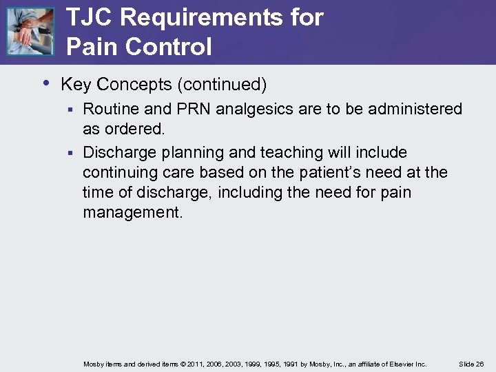 TJC Requirements for Pain Control • Key Concepts (continued) Routine and PRN analgesics are