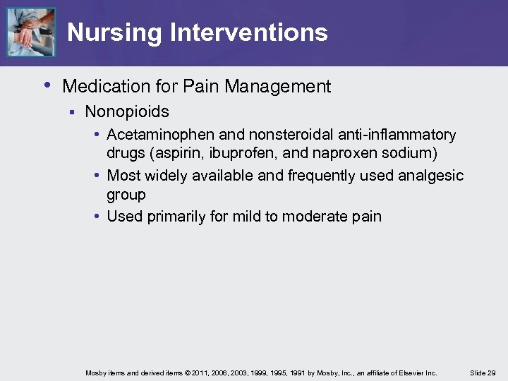 Nursing Interventions • Medication for Pain Management § Nonopioids • Acetaminophen and nonsteroidal anti-inflammatory