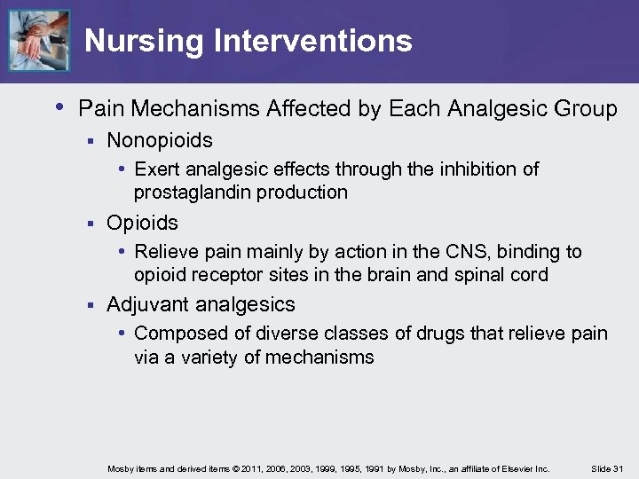 Nursing Interventions • Pain Mechanisms Affected by Each Analgesic Group § Nonopioids • Exert