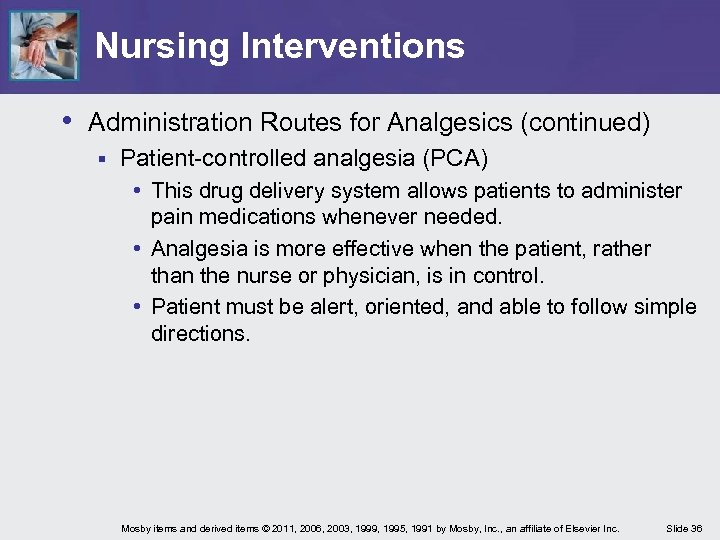 Nursing Interventions • Administration Routes for Analgesics (continued) § Patient-controlled analgesia (PCA) • This