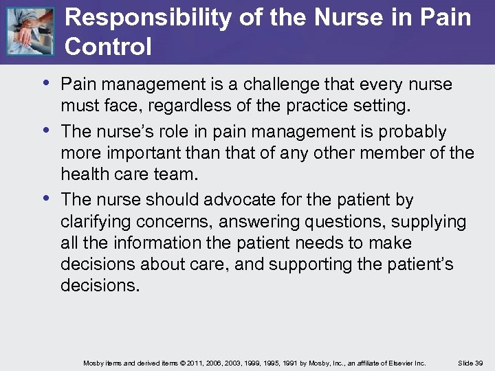 Responsibility of the Nurse in Pain Control • Pain management is a challenge that