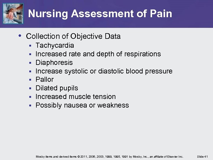 Nursing Assessment of Pain • Collection of Objective Data § § § § Tachycardia