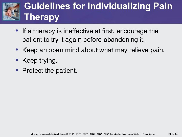 Guidelines for Individualizing Pain Therapy • If a therapy is ineffective at first, encourage