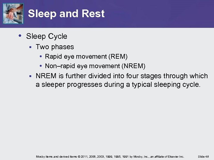 Sleep and Rest • Sleep Cycle § Two phases • Rapid eye movement (REM)