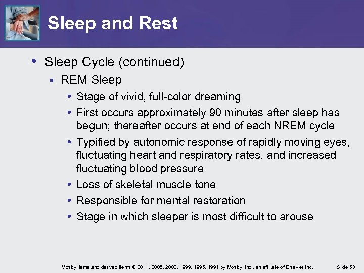 Sleep and Rest • Sleep Cycle (continued) § REM Sleep • Stage of vivid,