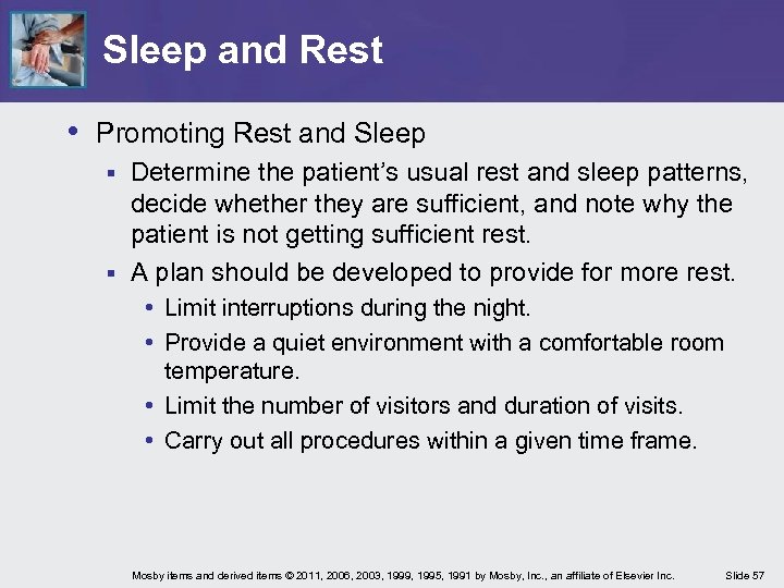 Sleep and Rest • Promoting Rest and Sleep Determine the patient’s usual rest and