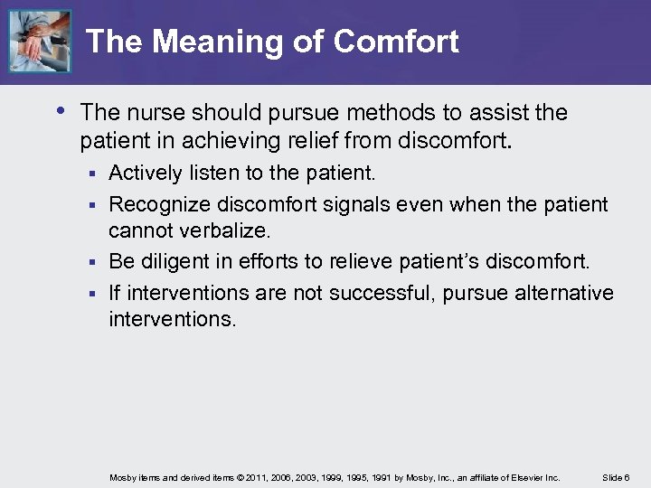 The Meaning of Comfort • The nurse should pursue methods to assist the patient