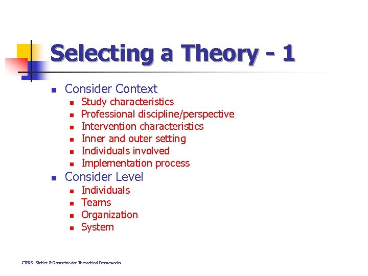 Selecting a Theory - 1 n Consider Context n n n n Study characteristics