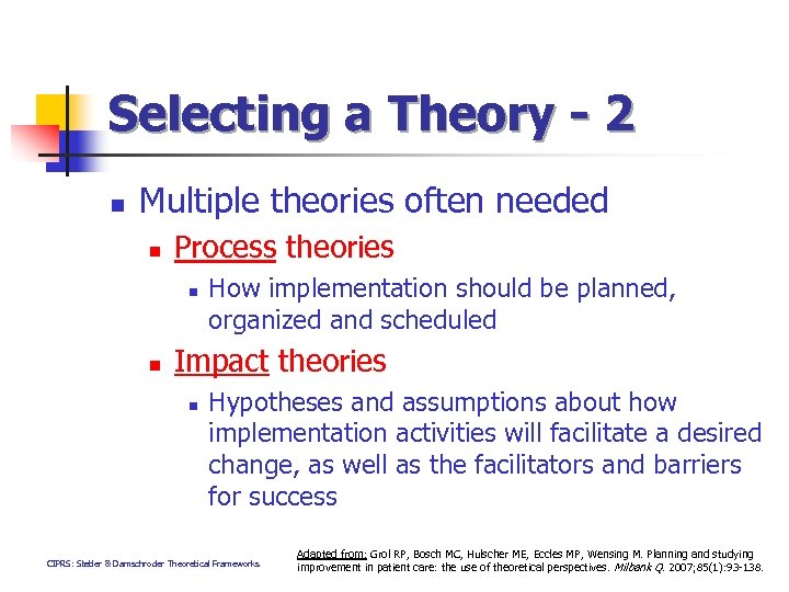 Selecting a Theory - 2 n Multiple theories often needed n Process theories n