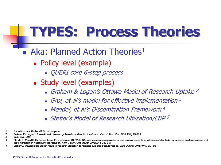TYPES: Process Theories n Aka: Planned Action Theories 1 n Policy level (example) n