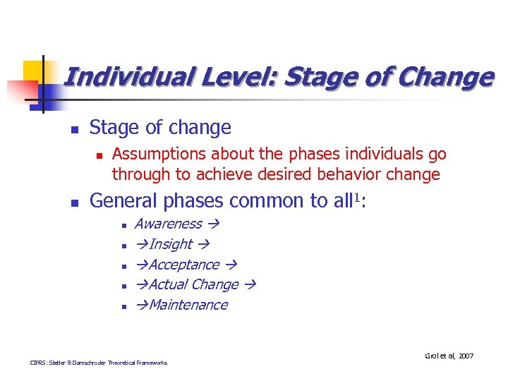 Individual Level: Stage of Change n Stage of change n n Assumptions about the