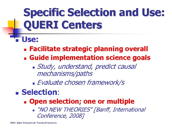 Specific Selection and Use: QUERI Centers n Use: n n Facilitate strategic planning overall