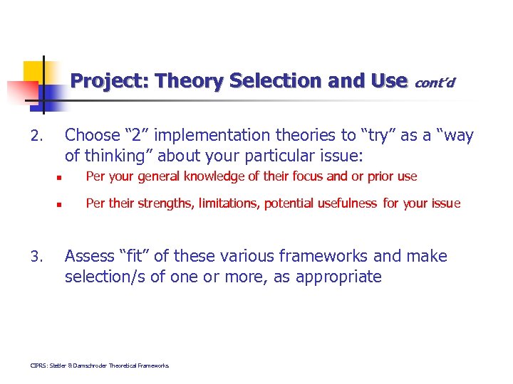 Project: Theory Selection and Use cont’d Choose “ 2” implementation theories to “try” as