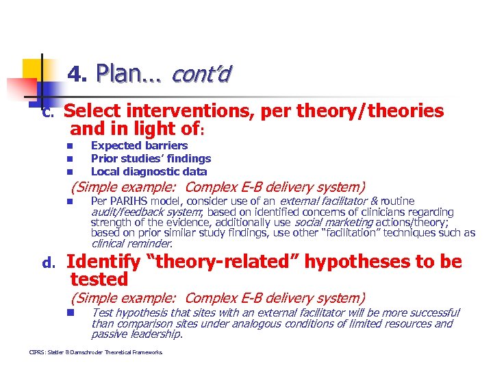 4. Plan… cont’d c. Select interventions, per theory/theories and in light of: n n