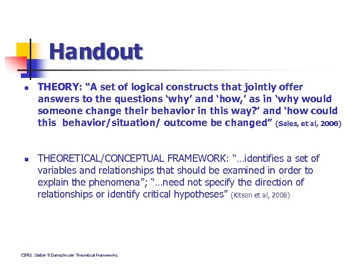 Handout n n THEORY: “A set of logical constructs that jointly offer answers to