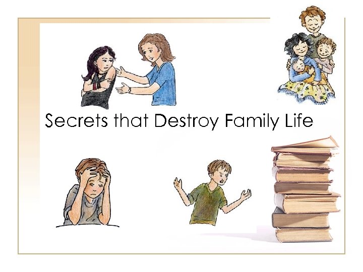 Secrets that Destroy Family Life 