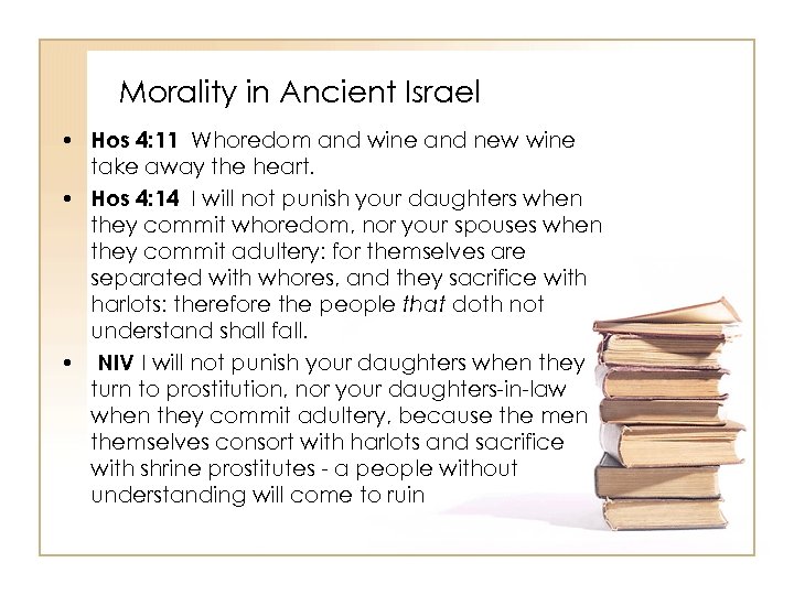 Morality in Ancient Israel • Hos 4: 11 Whoredom and wine and new wine