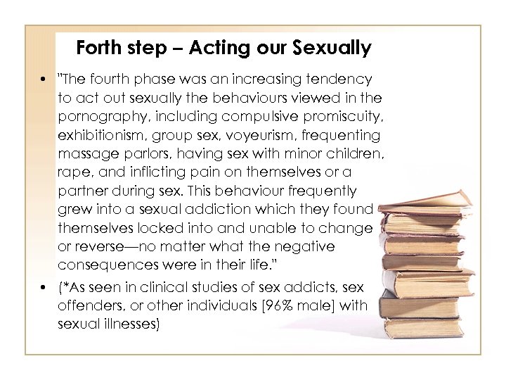 Forth step – Acting our Sexually • 