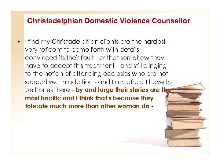 Christadelphian Domestic Violence Counsellor • I find my Christadelphian clients are the hardest very