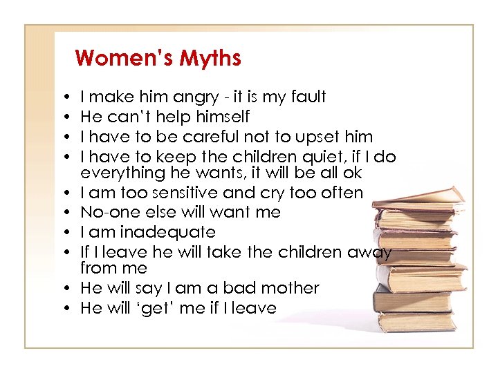 Women’s Myths • • • I make him angry - it is my fault