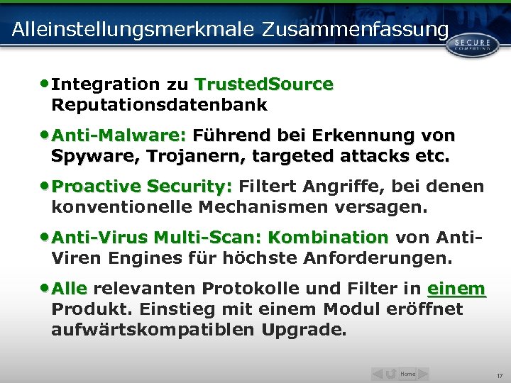 Alleinstellungsmerkmale Zusammenfassung • Integration zu Trusted. Source Reputationsdatenbank • Anti-Malware: Führend bei Erkennung von