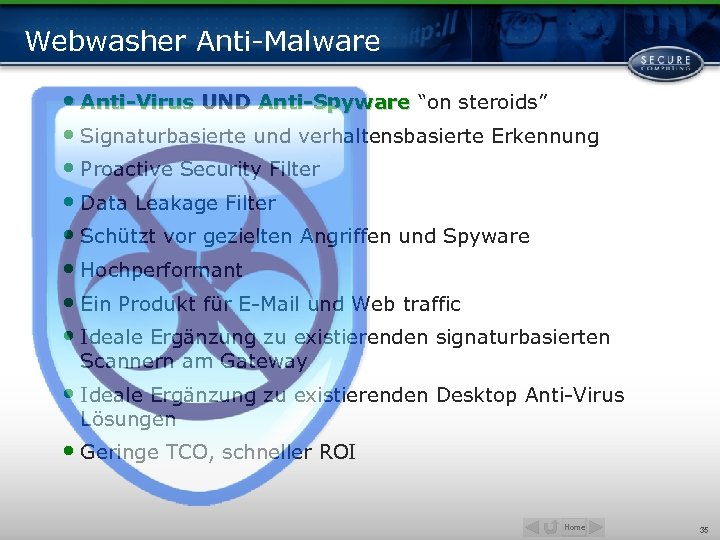 Webwasher Anti-Malware • Anti-Virus UND Anti-Spyware “on steroids” • Signaturbasierte und verhaltensbasierte Erkennung •