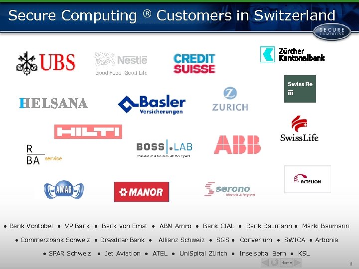 Secure Computing ® Customers in Switzerland ● Bank Vontobel ● VP Bank ● Bank