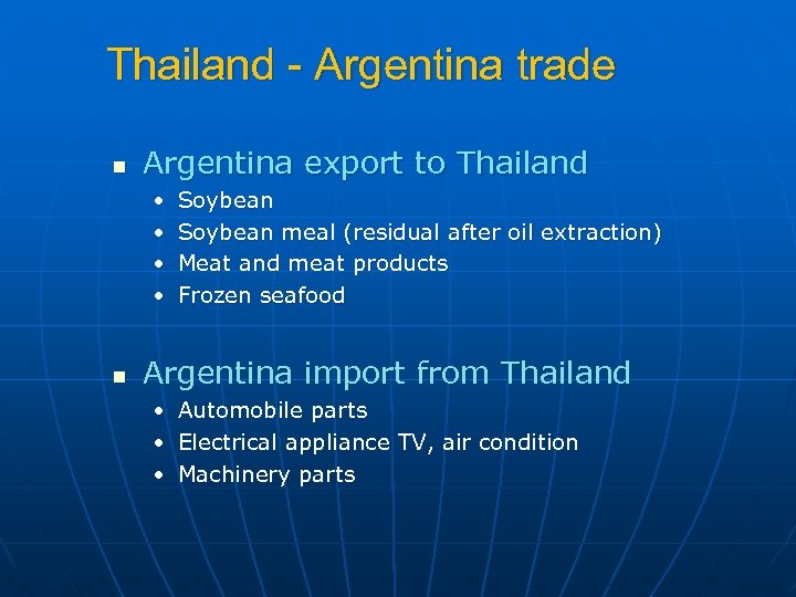 Thailand - Argentina trade n Argentina export to Thailand • • n Soybean meal