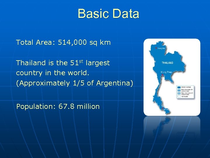 Basic Data Total Area: 514, 000 sq km Thailand is the 51 st largest
